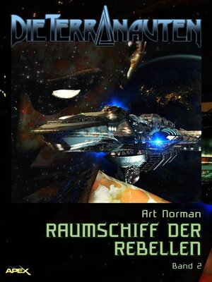 cover image of DIE TERRANAUTEN, Band 2--RAUMSCHIFF DER REBELLEN
